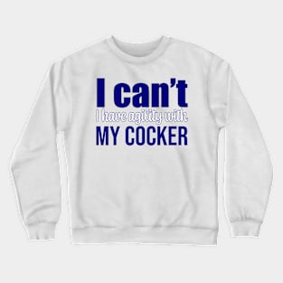 I can't, I have agility with my Cocker Spaniel in English Crewneck Sweatshirt